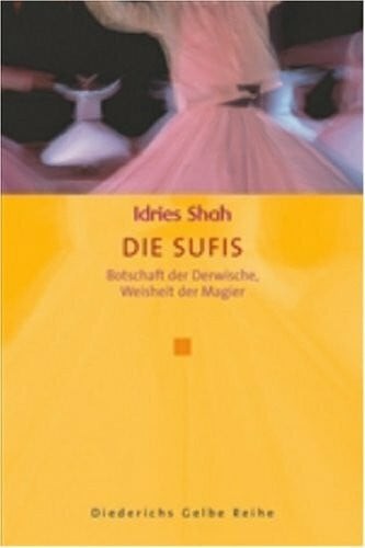 Die sufis botschaft - die, sufis: